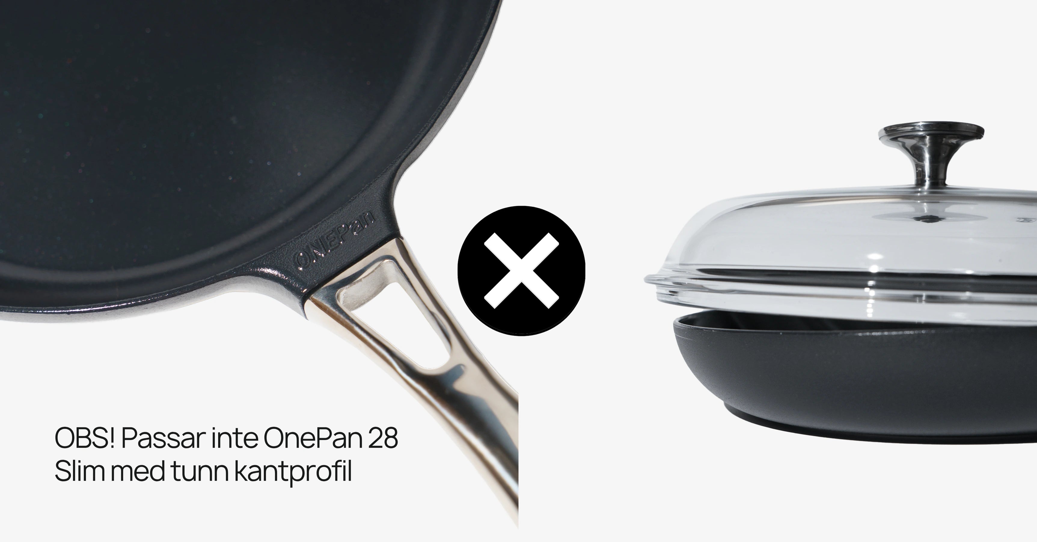 OnePan Lock 28 | Passar modellen med bred kantprofil
